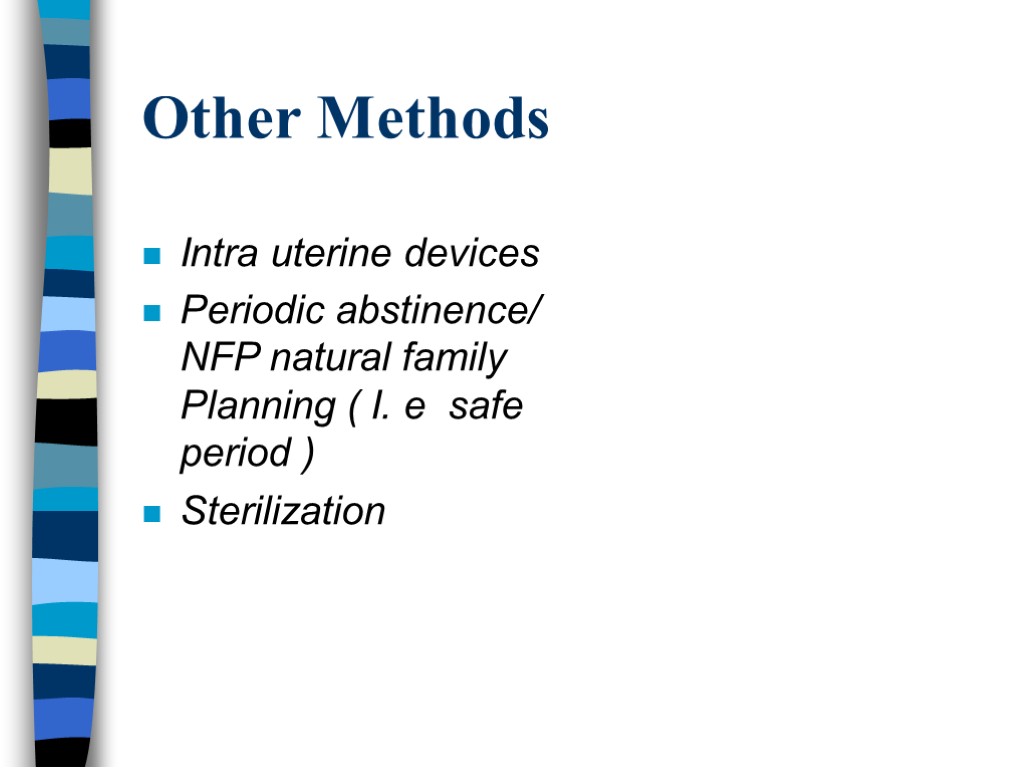 Other Methods Intra uterine devices Periodic abstinence/ NFP natural family Planning ( I. e